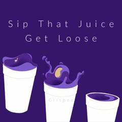 Sip that juice get loose