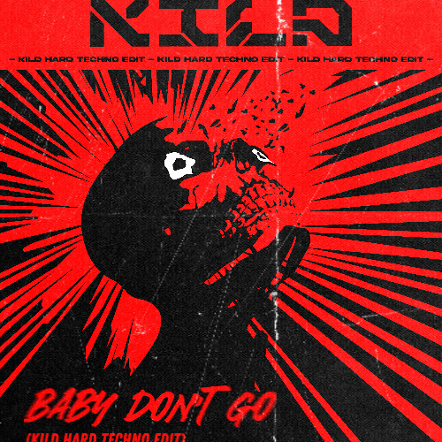 Baby Don't Go (KILD Hard Techno Edit)