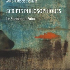 Free read✔ Scripts philosophiques: Tome 1. Le silence du futur (Studia philosophica) (French Edi