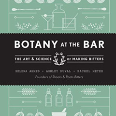 download EBOOK 📚 Botany at the Bar: The Art and Science of Making Bitters by  Selena