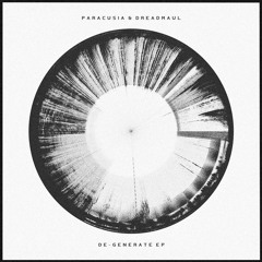 Paracusia & dreadmaul - De-Generate EP // Out Now!