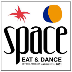 SPACE Eat & Dance Music 031 Selected & Mixed & Curated by Jordi Carreras