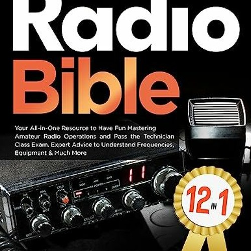 Stream #^R.E.A.D 💖 Ham Radio Bible 12 in 1: Your All-in-One Resource to  Have Fun Mastering Amateur Radio by Rosenblumtamala | Listen online for  free on SoundCloud
