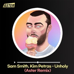 Sam Smith, Kim Petras - Unholy(Aster Remix)