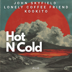 John Skyfield, lonely coffee friend, kookito - Hot N Cold