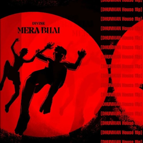 Divine - Mera Bhai prod. by Karan Kanchan [Dhunman house flip] [Free DL]