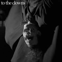 to the clowns (Prod. snzae)