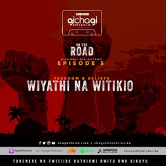 Shagz Chronicles S7 E5 - Wiyathi na witikio