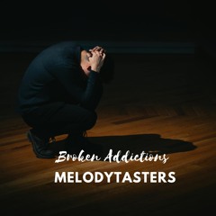 Broken Addictions | Dark Soul RnB Confessional – MelodyTasters (Hard Restart)