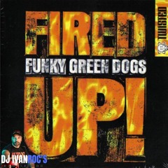 Funk Green Dogs - Fired Up'22 (Dj Ivan Roc's Mix)
