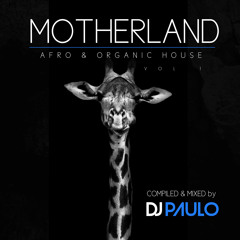 DJ PAULO-MOTHERLAND Vol 1 (Afro & Organic Chill House) Aug 2022
