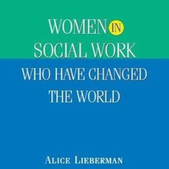 [PDF]❤️DOWNLOAD⚡️ Women in Social Work Who Have Changed the World