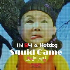 Squid Game ( I.N.84 & Hotdog ClubMix ) [ 무궁화꽃이피었습니다 ]