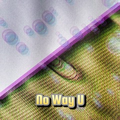No Way U