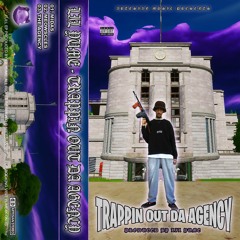 TRAPPIN OUT DA AGENCY『FULL TAPE』