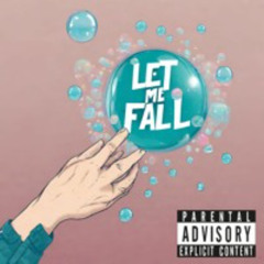 Let Me Fall (Official Release)