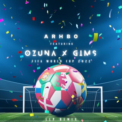 Arhbo feat. Ozuna & GIMS - FIFA World Cup 2022 [LLP Remix]