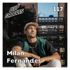 Deep Grooves Radio #117 - Milan Fernandes