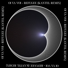 Oi Va Voi -  Refugee (Kantel Remix)