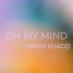 Yaman Khadzi - On My Mind