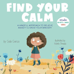 DOWNLOAD KINDLE 🖊️ Find Your Calm: A Mindful Approach To Relieve Anxiety And Grow Yo