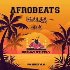 AFROBEATS | NAIJA | DEEJAY STIFFLY | JOEBOY | DAVIDO | YEMI ALADE | DECEMBER 2K21