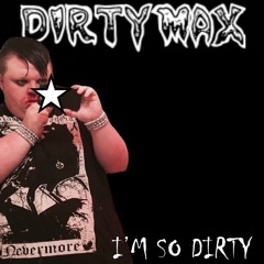 I'm So Dirty (OG Demo 2023)