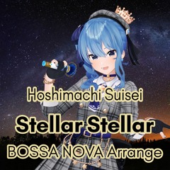 Hoshimachi Suisei - Stellar Stellar (Bossa Nova Arrange)