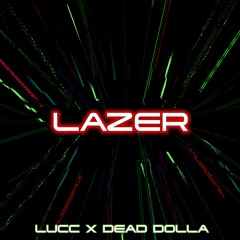 LUCC, DEAD DOLLA - LAZER - Extended Mix [FREE DOWNLOAD]
