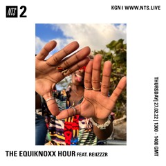 The Equiknoxx Hour w/ Reiizzzr on NTS Radio