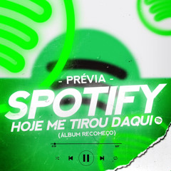 SPOTIFY HOJE ME TIROU DAQUI Feat (MENO EFIERRI)PREVIA