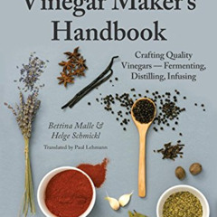 GET KINDLE 📂 The Artisanal Vinegar Maker's Handbook: Crafting Quality Vinegars - Fer