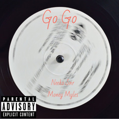 Neeko Snr x Money Myles-Go Go