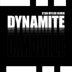 Dynamite (Stan Mylor Remix)