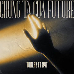 CHUNG TA CUA TUONG LAI - ( TURLAZ x D4T REMIX ) [ PITCH -300 ]