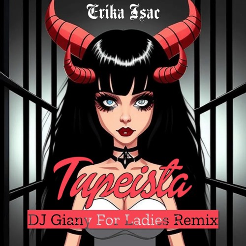 Erika Isac - Tupeista (DJ Giany For Ladies Remix) @ FREE DOWNLOAD ONLY FOR DJ's