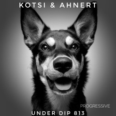 Kotsi & Ahnert UNDER DIP Ep. 813 Progressive House (123bpm)