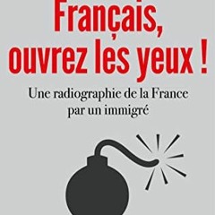Lire Français, ouvrez les yeux !: Une radiographie de la France par un immigré PDF gratuit dgZXS