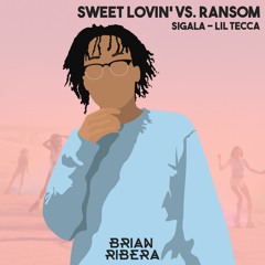 Sweet Lovin' Vs. Ransom (Brian Ribera Mashup) [Sigala & Lil Tecca]