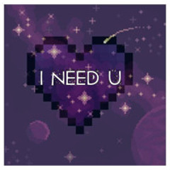 I NEED U
