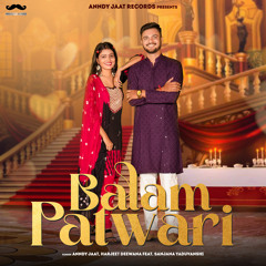 Balam Patwari (feat. Sanjana Yaduvanshi)