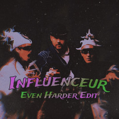 Influenceur (Even Harder Edit) [FREE DL]