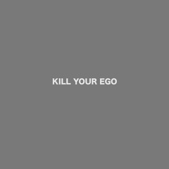 Kill Your Ego (Prod By. Lee)