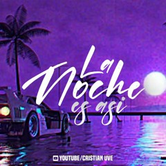La Noche Es Así (GuaraTech Mix) [Especial Dolls 🇲🇽] - Cristian Uve | YA DISPONIBLE EN YOUTUBE