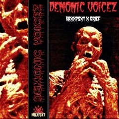 KRXXP$XT X DX GRIEF - DEMONIC VOICEZ  [prod. $mokeGod]