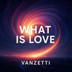 What is love - Vanzetti