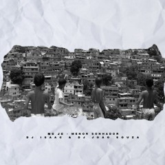 MC JC - MENORZINHO SONHADOR [ PROD DJ ISAAC & DJ JOÃO SOUZA ]