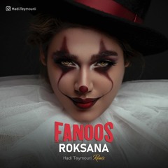 Roksana - Fanoos (HadiTeymouri Remix)