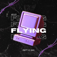 Wiley - Flying (Matt B Dub)