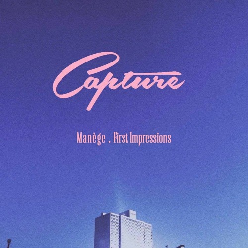Capture feat First Impressions